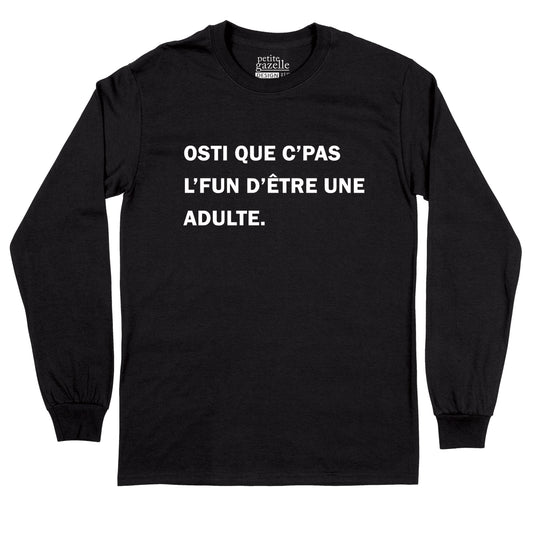 T-Shirt à manches longues | Osti que c'pas l'fun d'être une adulte. - T-Shirt à manches longues - Petite Gazelle Atelier