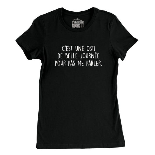 TSHIRT AJUSTÉ | C'est une osti de belle journée pour pas me parler - T-Shirt coupe ajustée - Petite Gazelle Atelier