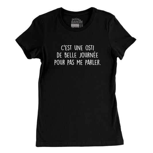TSHIRT AJUSTÉ | C'est une osti de belle journée pour pas me parler