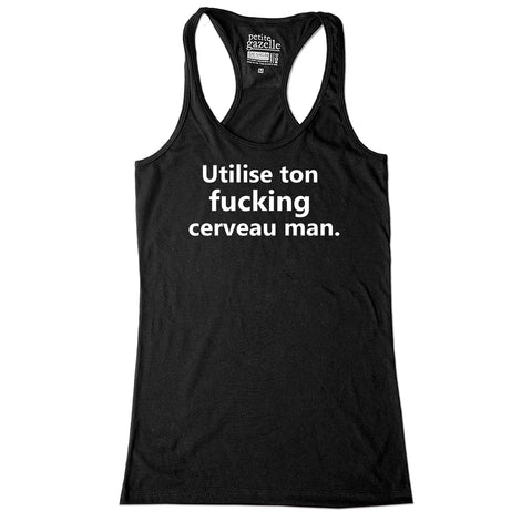 CAMISOLE | Utilise ton fucking cerveau man.