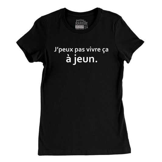 TSHIRT AJUSTÉ | J'peux pas vivre ça à jeun - T-Shirt coupe ajustée - Petite Gazelle Atelier