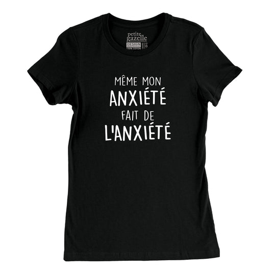 TSHIRT AJUSTÉ | Même mon anxiété fait de l'anxiété - T-Shirt coupe ajustée - Petite Gazelle Atelier
