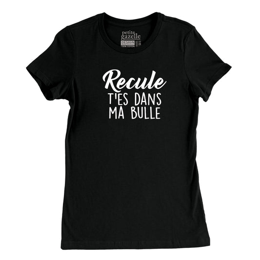 TSHIRT AJUSTÉ | Recule t'es dans ma bulle