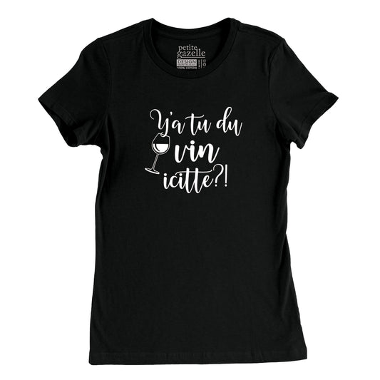 TSHIRT AJUSTÉ | Y'a tu du vin icitte?!