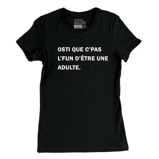 TSHIRT AJUSTÉ | Osti que c'pas l'fun d'être une adulte. - T-Shirt coupe ajustée - Petite Gazelle Atelier