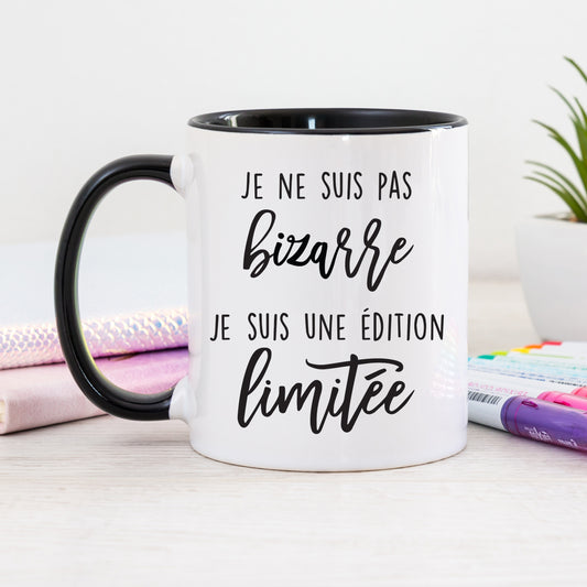 Tasse - Je ne suis pas bizarre, je suis une édition limitée