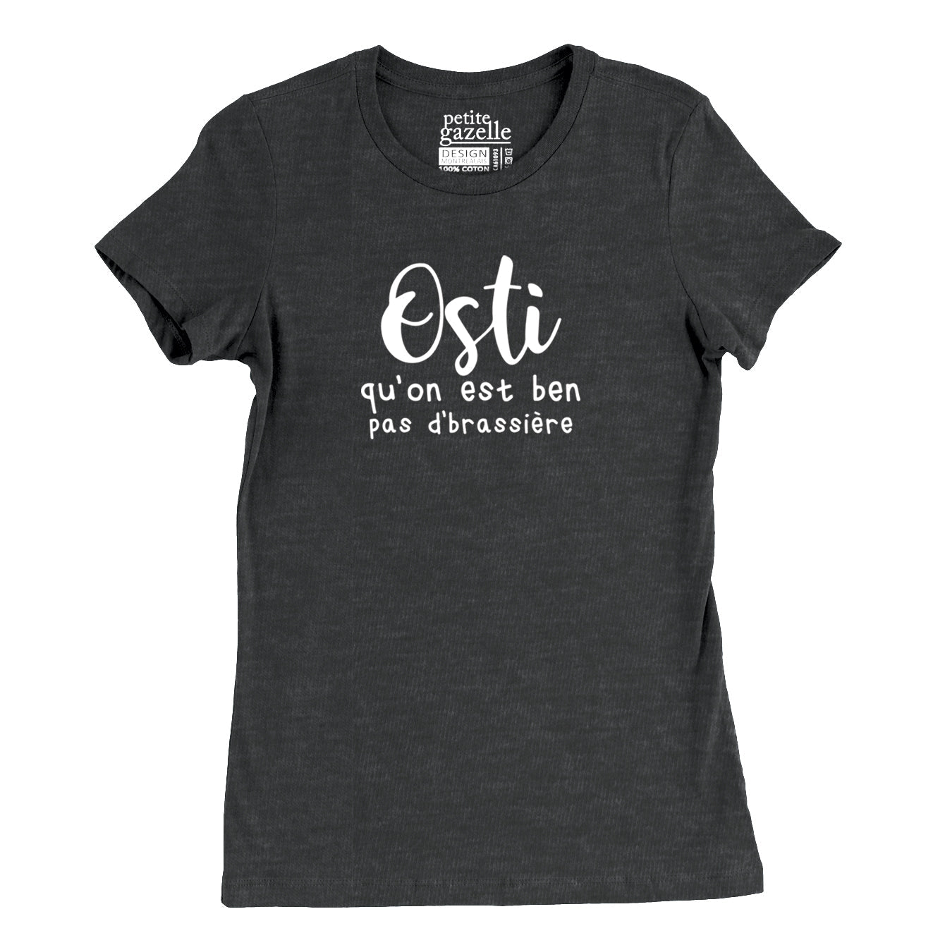 TSHIRT AJUSTÉ | Osti qu'on est ben pas d'brassière