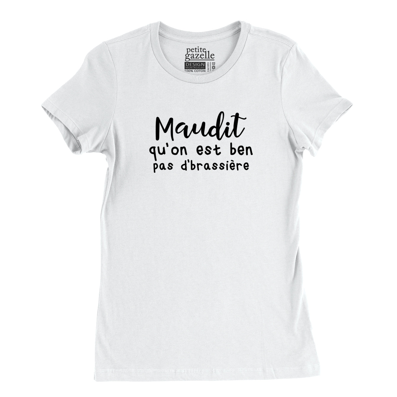TSHIRT AJUSTÉ | Maudit qu'on est ben pas d'brassière