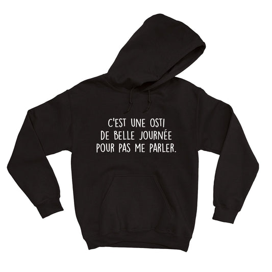 HOODIE | C'est une osti de belle journée pour pas me parler - Coton Ouaté à Capuchon - Petite Gazelle Atelier