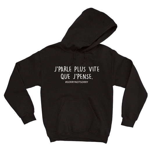 HOODIE | J'parle plus vite que j'pense.