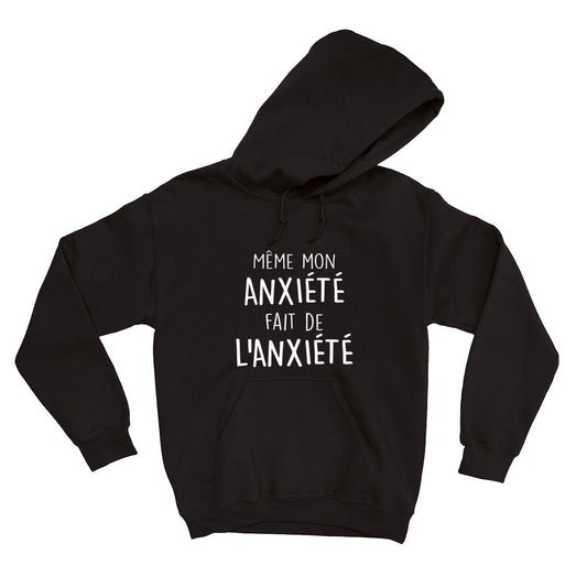 HOODIE | Même mon anxiété fait de l'anxiété - Coton Ouaté à Capuchon - Petite Gazelle Atelier