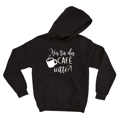 HOODIE | Y'a tu du café icitte