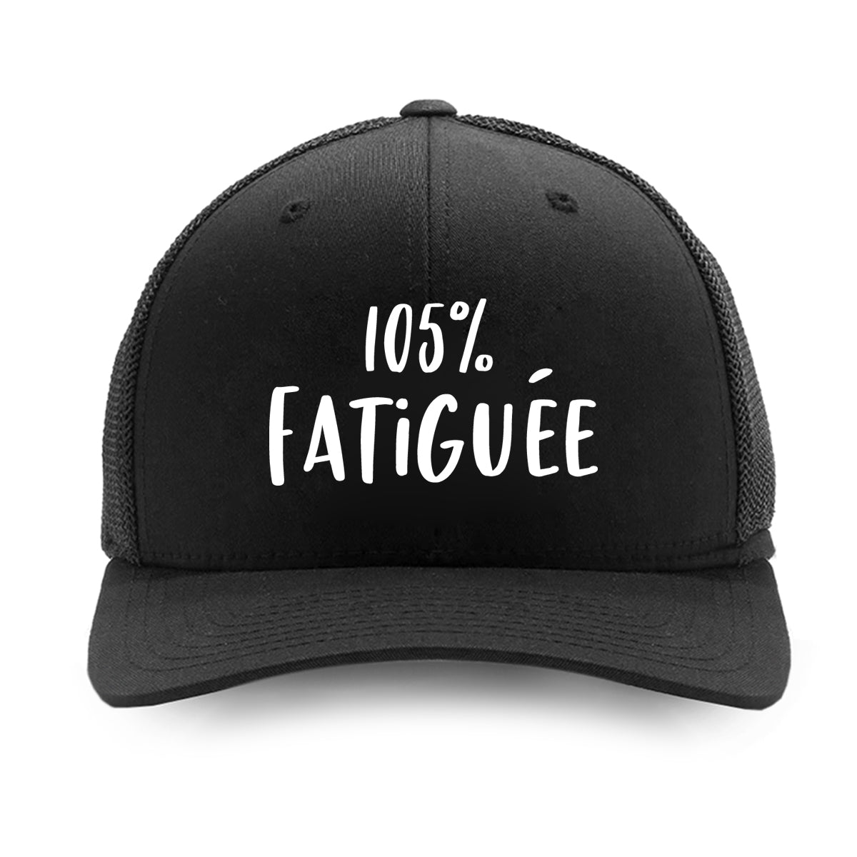 105% fatiguée