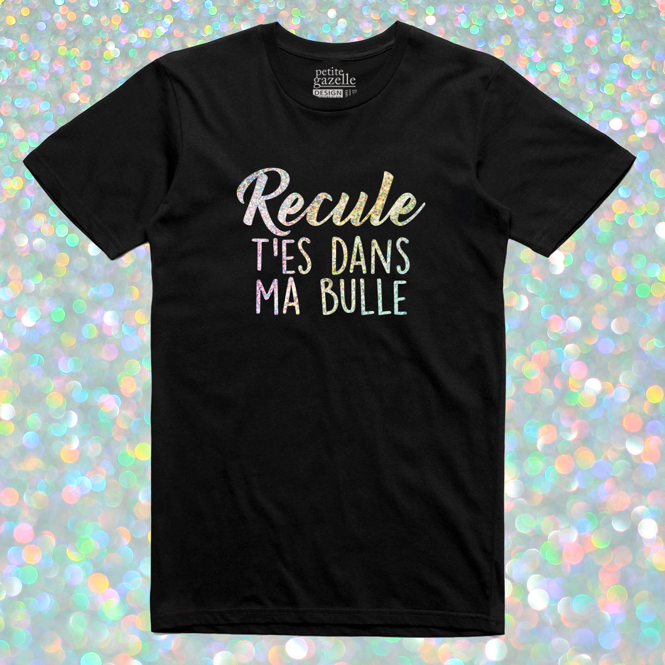 TSHIRT COL ROND | Holographique Recule t'es dans ma bulle
