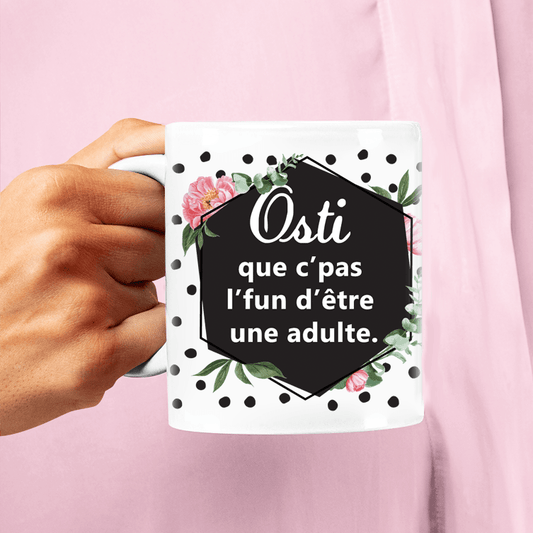 TASSE | Osti que c'pas l'fun d'être une adulte. - Tasse - Petite Gazelle Atelier